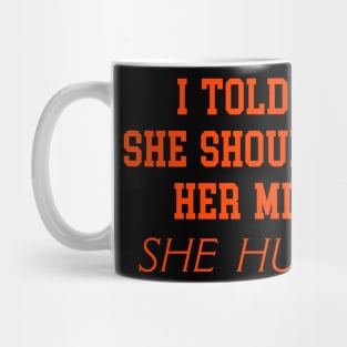 I TOLD MY WIFE SHE SHOULD EMBRACE HER MISTAKES.... SHE HUGGED ME Mug